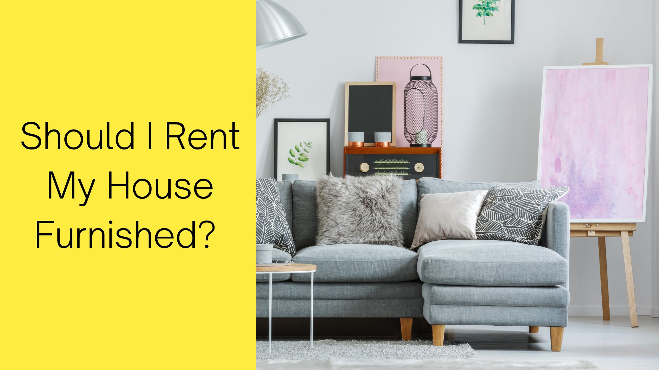 Should I Rent My House Furnished?